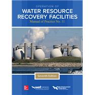 Operation of Water Resource Recovery Facilities, Manual of Practice No. 11, Seventh Edition