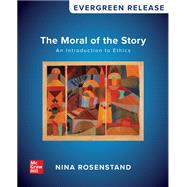 The Moral of the Story: An Introduction to Ethics, 2024 Release [Rental Edition]