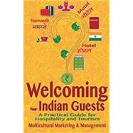 Welcoming Your Indian Guests: A Practical Guide for Hospitality and Tourism (Welcoming Your Multicultural Guests) (Volume 2)