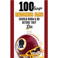 100 Things Redskins Fans Should Know & Do Before They Die