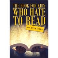 The Book for Kids Who Hate to Read