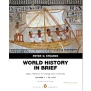 World History in Brief Major Patterns of Change and Continuity, to 1450, Volume 1, Penguin Academic Edition