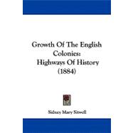 Growth of the English Colonies : Highways of History (1884)