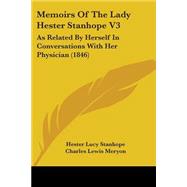 Memoirs of the Lady Hester Stanhope V3 : As Related by Herself in Conversations with Her Physician (1846)