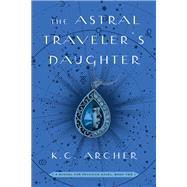 The Astral Traveler's Daughter A School for Psychics Novel, Book Two