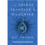 The Astral Traveler's Daughter A School for Psychics Novel, Book Two