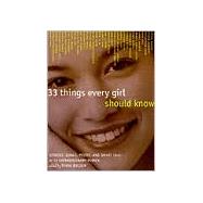 33 Things Every Girl Should Know Stories, Songs, poems, and Smart Talk by 33 Extraordinary Women