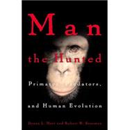 Man the Hunted : Primates, Predators, and Human Evolution