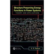 Structure Preserving Energy Functions in Power Systems: Theory and Applications