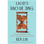 Laozi's Dao De Jing A New Interpretation for a Transformative Time