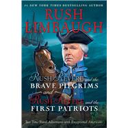 Rush Revere and the Brave Pilgrims and Rush Revere and the First Patriots Two Time-Travel Adventures with Exceptional Americans