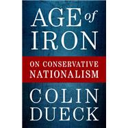 Age of Iron On Conservative Nationalism