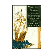 Nathaniel's Nutmeg : Or, the True and Incredible Adventures of the Spice Trader Who Changed the Course of History