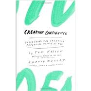 Creative Confidence Unleashing the Creative Potential Within Us All