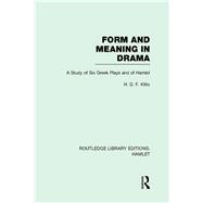 Form and Meaning in Drama: A Study of Six Greek Plays and of Hamlet