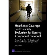 Healthcare Coverage and Disability Evaluation for Reserve Component Personnel Research for the 11th Quadrennial Review of Military Compensation