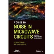 A Guide to Noise in Microwave Circuits Devices, Circuits and Measurement