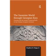 The Sasanian World through Georgian Eyes