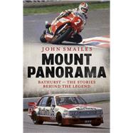 Mount Panorama Bathurst - the Stories Behind the Legend