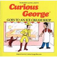 Curious George Goes to an Ice Cream Shop