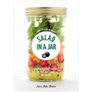 Salad in a Jar 68 Recipes for Salads and Dressings [A Cookbook]