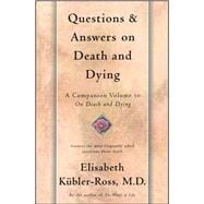 Questions and Answers on Death and Dying A Companion Volume to On Death and Dying
