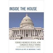 Inside the House Former Members Reveal How Congress Really Works