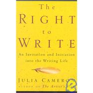 Right to Write : An Invitation and Initiation into the Writing Life