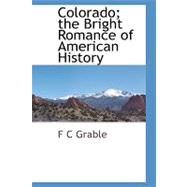 Colorado: The Bright Romance of American History