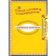 Cigar Lover's Compendium Everything You Need To Light Up And Leave Me Alone