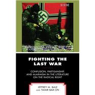 Fighting the Last War Confusion, Partisanship, and Alarmism in the Literature on the Radical Right