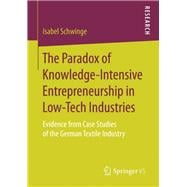 The Paradox of Knowledge-Intensive Entrepreneurship in Low-Tech Industries