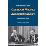 Czeslaw Milosz and Joseph Brodsky : Fellowship of Poets