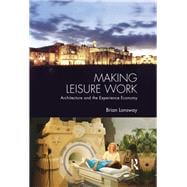 Making Leisure Work: Architecture and the Experience Economy