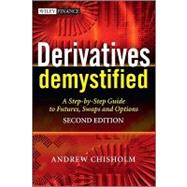 Derivatives Demystified A Step-by-Step Guide to Forwards, Futures, Swaps and Options