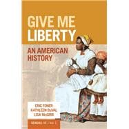 Give Me Liberty! PLUS: An American History Seagull (Volume 1) 8e Courseware (Includes Voices of Freedom Ebook)