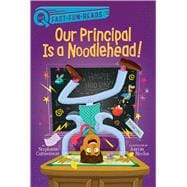 Our Principal Is a Noodlehead! A QUIX Book