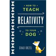 How to Teach Relativity to Your Dog