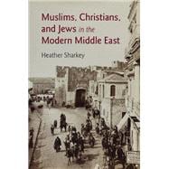 A History of Muslims, Christians, and Jews in the Middle East