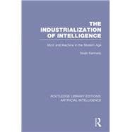 The Industrialisation of Intelligence: Mind and Machine in the Modern Age