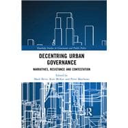 Decentring Urban Governance: Narratives, resistance and contestation