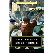 Great American Crime Stories Lyons Press Classics