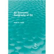 An Economic Geography of Oil (Routledge Revivals)
