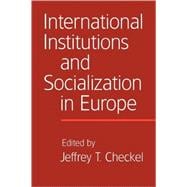 International Institutions and Socialization in Europe