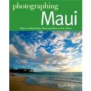 Photographing Maui Where to Find Perfect Shots and How to Take Them