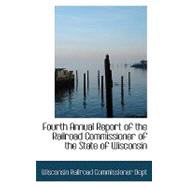 Fourth Annual Report of the Railroad Commissioner of the State of Wisconsin