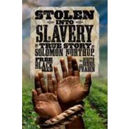 Stolen into Slavery The True Story of Solomon Northup, Free Black Man