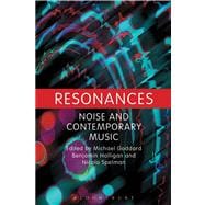 Resonances Noise and Contemporary Music