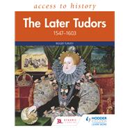 Access to History: The Later Tudors 1547-1603
