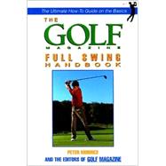 The Golf Magazine Full Swing Handbook
